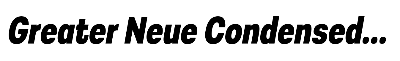 Greater Neue Condensed Condensed Bold Italic